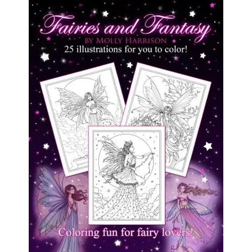 Fairies and Fantasy by Molly Harrison: Coloring for Adults and Older Fairy Lovers!