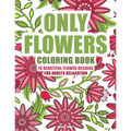 ONLY FLOWERS Coloring book: 70 beautiful flower designs for adults relaxation