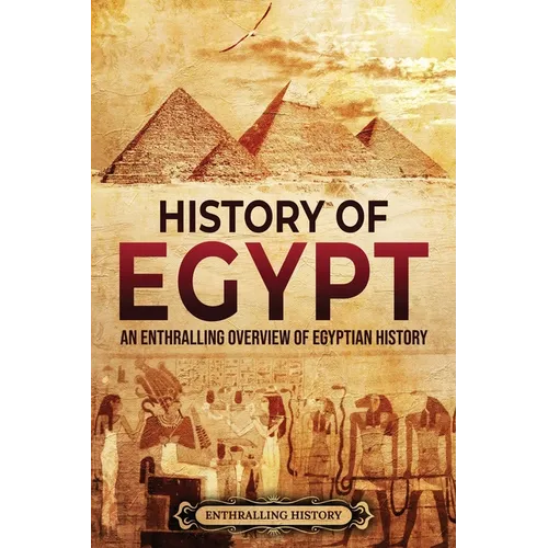 History of Egypt: An Enthralling Overview of Egyptian History