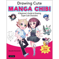 Drawing Cute Manga Chibi: A Beginner's Guide to Drawing Super Cute Characters