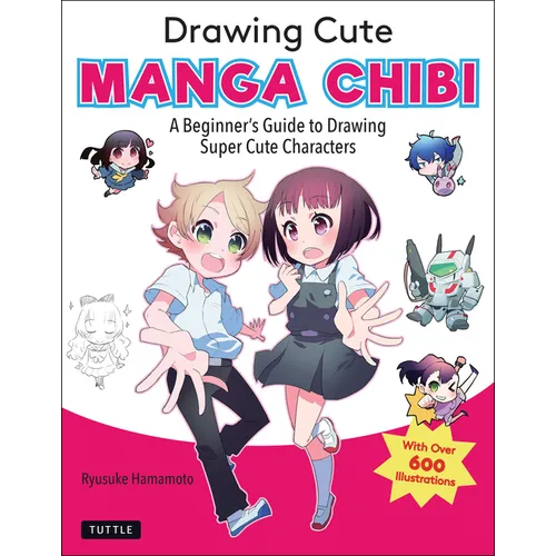 Drawing Cute Manga Chibi: A Beginner's Guide to Drawing Super Cute Characters