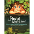 A Fluvial What's-It Now?: Adventures of a Fluvial Geomorphologist
