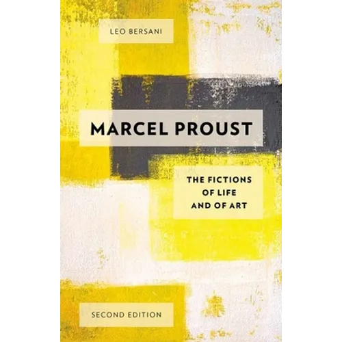 Marcel Proust: The Fictions of Life and of Art
