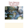 The Origin of Art and Painting