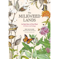 The Milkweed Lands: An Epic Story of One Plant: Its Nature and Ecology