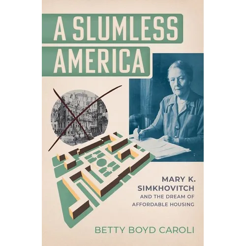 A Slumless America: Mary K. Simkhovitch and the Dream of Affordable Housing
