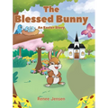 The Blessed Bunny: An Easter Story