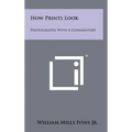 How Prints Look: Photographs With A Commentary