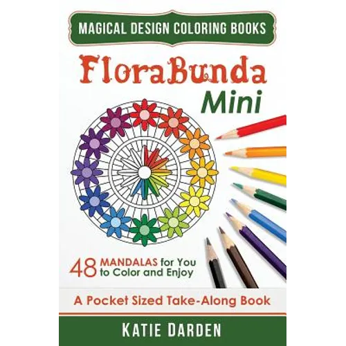 Florabunda - Mini (Pocket Sized Take-Along Book): 48 Mandalas for You to Color & Enjoy