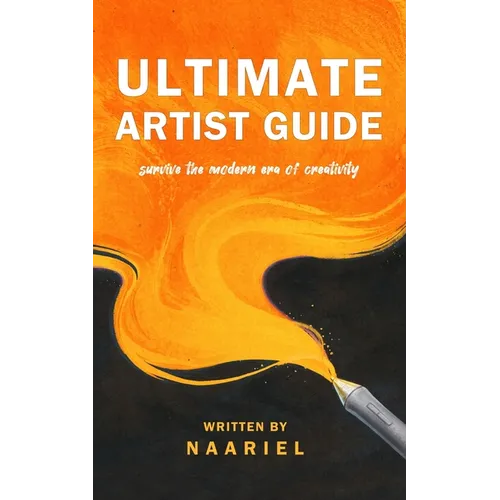 Ultimate Artist Guide: Survive the Modern Era of Creativity