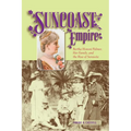 Suncoast Empire: Bertha Honore Palmer, Her Family, and the Rise of Sarasota, 1910-1982