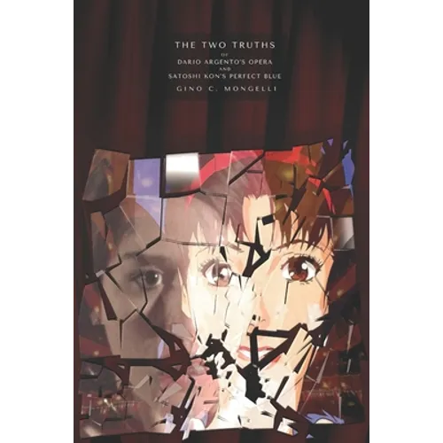 The Two Truths: Of Dario Argento's Opera and Satoshi Kon's Perfect Blue