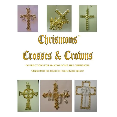 Crosses and Crowns: Instructions for Making Home Size Chrismons