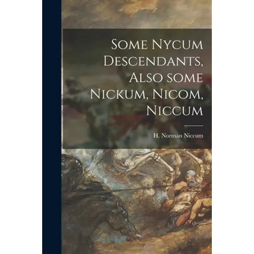 Some Nycum Descendants, Also Some Nickum, Nicom, Niccum