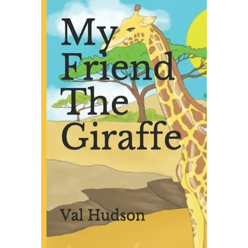 My Friend The Giraffe