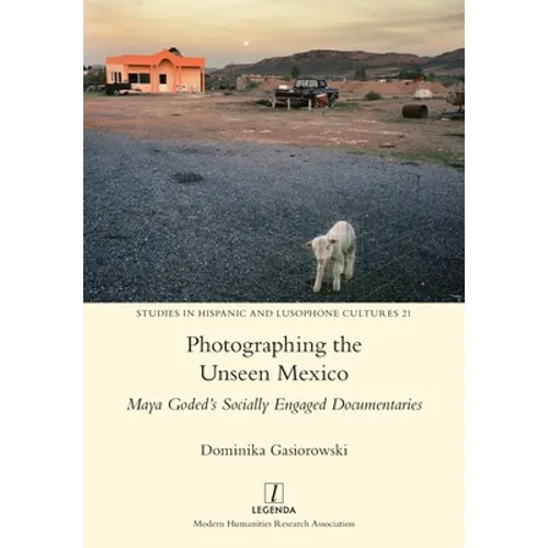 Photographing the Unseen Mexico: Maya Goded's Socially Engaged Documentaries