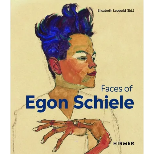 The Faces of Egon Schiele: Self-Portraits