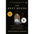 The Best Minds: A Story of Friendship, Madness, and the Tragedy of Good Intentions