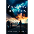 Chasing Devotion: A Second Chance Romance about First Love, and the Cost of Going Back