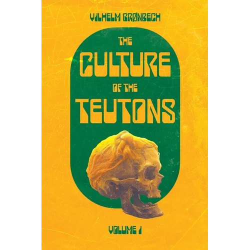 The Culture of the Teutons: Volume One