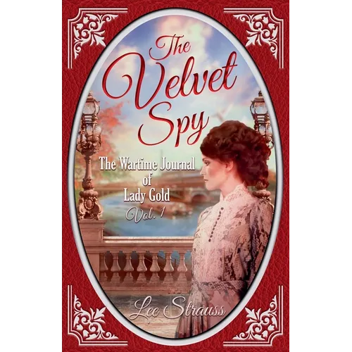 The Velvet Spy: the Wartime Journal of ginger Gold