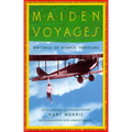 Maiden Voyages: Writings of Women Travelers