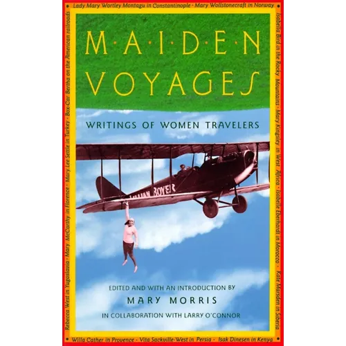 Maiden Voyages: Writings of Women Travelers