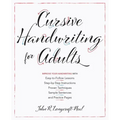 Cursive Handwriting for Adults: Easy-To-Follow Lessons, Step-By-Step Instructions, Proven Techniques, Sample Sentences and Practice Pages to Improve Y