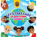Let's Take Care of Each Other! In Our Colorful World