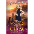 Anything Ghost: A Paranormal Cozy Mystery Romance