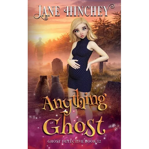 Anything Ghost: A Paranormal Cozy Mystery Romance