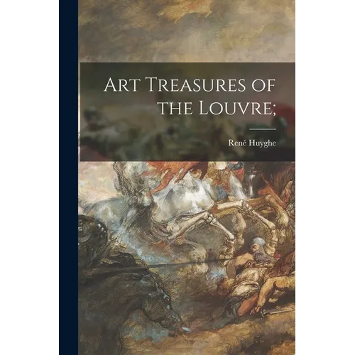 Art Treasures of the Louvre;