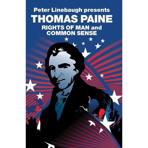 Peter Linebaugh Presents Thomas Paine: Common Sense, Rights of Man and Agrarian Justice