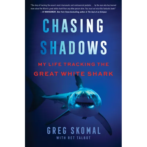 Chasing Shadows: My Life Tracking the Great White Shark
