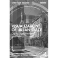 Visualizations of Urban Space: Digital Age, Aesthetics, and Politics