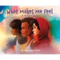 What Makes Me Feel - A Refugee Story: A Refugee Story