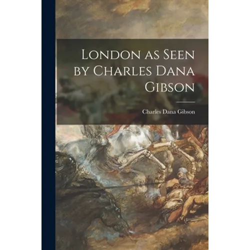 London as Seen by Charles Dana Gibson