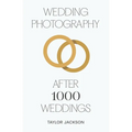 Wedding Photography: After 1000 Weddings