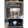The Model as Performance: Staging Space in Theatre and Architecture