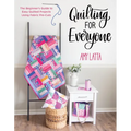 Quilting for Everyone: The Beginner's Guide to Easy Quilted Projects Using Fabric Pre-Cuts