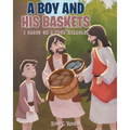 A Boy and His Baskets: (Based on a True Miracle)