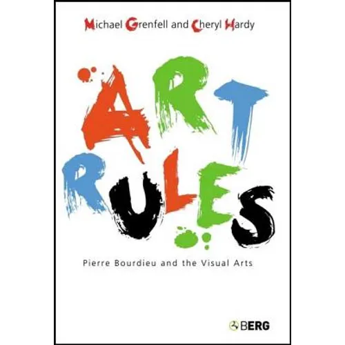 Art Rules: Pierre Bourdieu and the Visual Arts