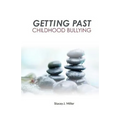 Getting Past Childhood Bullying: How Adults Can Recover From Trauma That Began at School