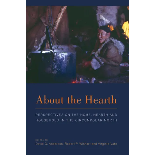 About the Hearth: Prespectives on the Home, Hearth and Household in the Circumpolar North