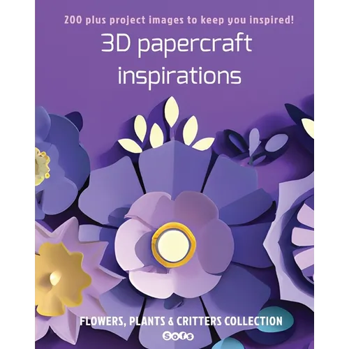 3D papercraft inspirations: FLOWERS, PLANTS and CRITTERS COLLECTION