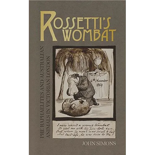 Rossetti's Wombat: Pre-Raphaelites and Australian Animals in Victorian London