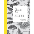 15-Minute Art Pen and Ink: Learn to Draw with Pen and Ink in Six Steps or Less