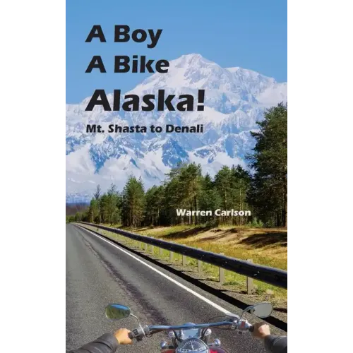 A Boy A Bike Alaska!: Mt. Shasta to Denali