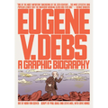 Eugene V. Debs: A Graphic Biography
