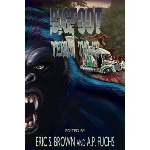 Bigfoot Terror Tales Vol. 2: More Scary Stories of Sasquatch Horror